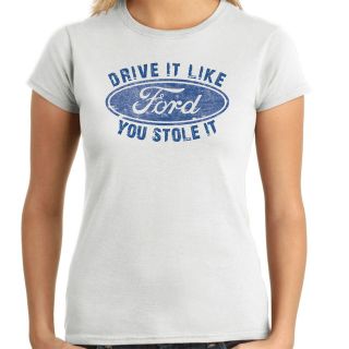   DRIVE IT LIKE YOU STOLE IT T SHIRT Ladies/Womens/Funny/Focus/Feista