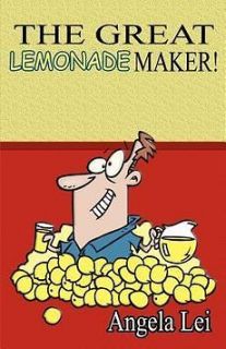 The Great Lemonade Maker NEW by Angela Lei Shephard