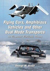 Flying Cars, Amphibious Vehicles and Other Dual Mode Tr