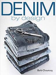 Denim by Design by Barb Chauncy and Barbara Chauncy 2008, Paperback 