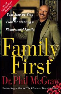 Family First Your Step by Step Plan for Creating a Phenomenal Family 