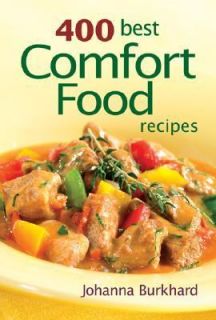 400 Best Comfort Food Recipes by Johanna Burkhard 2006, Paperback 