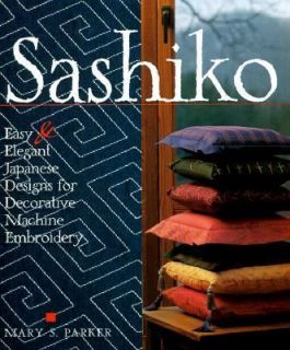 Sashiko Easy and Elegant Designs for Decorative Machine Stitching by 