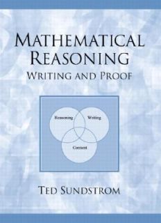 Mathematical Reasoning Writing and Proof by Ted A. Sundstrom 2002 