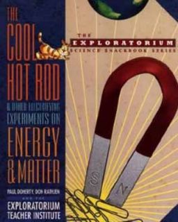 The Cool Hot Rod and Other Electrifying Experiments on Energy and 