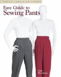 Easy Guide to Sewing Pants by Lynn MacIntyre 1998, Paperback