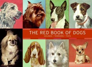 The Red Book of Dogs Hounds, Terriers, Toys by Julie Muszynski 2007 