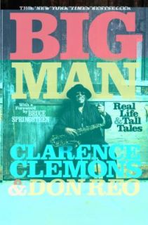 Big Man Real Life and Tall Tales by Clarence Clemons and Don Reo 2010 