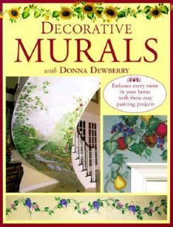 Decorative Murals with Donna Dewberry by Donna S. Dewberry 1999 