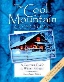 The Cool Mountain Cookbook A Gourmet Guide to Winter Retreats by Gwen 