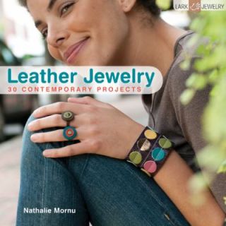 Leather Jewelry 30 Contemporary Projects by Nathalie Mornu 2010 