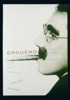 Groucho The Life and Times of Julius Henry Marx by Stefan Kanfer 2000 