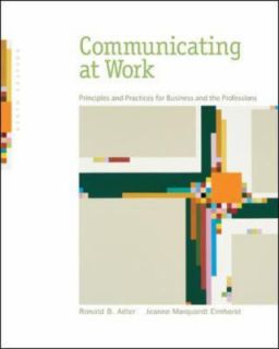 Communicating at Work Principles and Practices for Business and the 