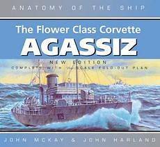 The Flower Class Corvette Agassiz NEW by John McKay