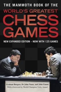 The Mammoth Book of the Worlds Greatest Chess Games by John Nunn 