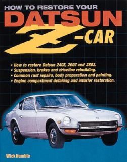 How to Restore Your Datsun Z Car by Wick Humble 2002, Paperback