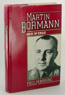 Martin Bormann Nazi in Exile by Paul Manning~ SIGNED 1st Edition 