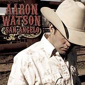 San Angelo by Aaron Watson CD, Apr 2006, Sonnet Records