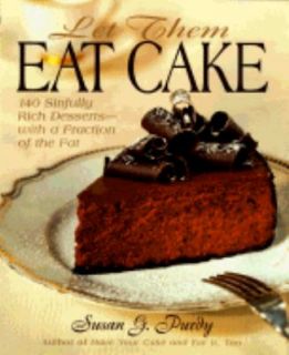 Let Them Eat Cake 140 Sinfully Rich Desserts   With a Fraction of the 