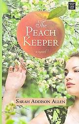 The Peach Keeper by Sarah Addison Allen 2011, Hardcover, Large Print 