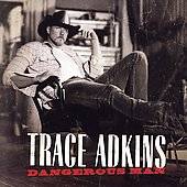Dangerous Man by Trace Adkins CD, Aug 2006, Capitol