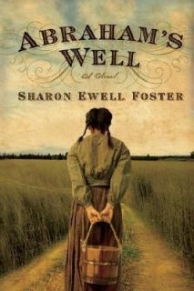 Abrahams Well by Sharon Ewell Foster 2006, Paperback