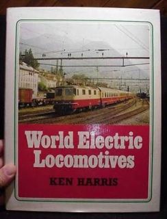 World Electric Locomotives By Ken Harris Dust Jacket Copyright 1981