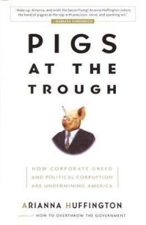 Pigs at the Trough Corporate Greed Political Corruption A Huffington 