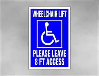 WHEELCHAIR LIFT DECAL leave 8 feet ACCESS for handicap disability lift 
