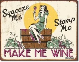 Squeeze Me Stomp Me Make Me Wine Whine Metal Tin Sign