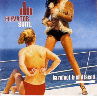 cd album, Elevator Suite   Barefoot & Shitfaced