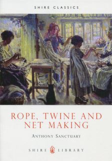 ROPE, TWINE & NET MAKING, Shire industrial history NEW