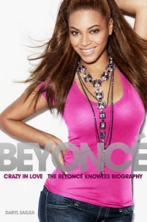 Crazy In Love The Beyonce Knowles Biography