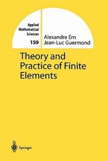 Theory and Practice of Finite Elements by Alexandre Ern and Jean Luc 