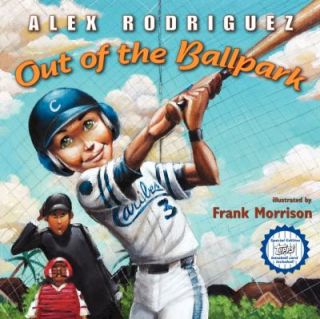Out of the Ballpark by Alex Rodriguez 2007, Hardcover