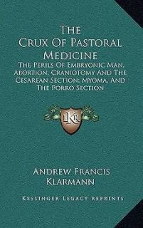 The Crux of Pastoral Medicine The Perils of Embryonic Man, Abortion 