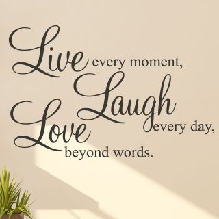 LIVE EVERY MOMENT  LAUGH EVERY DAY  LOVE BEYOND WORDS WALL STICKER 