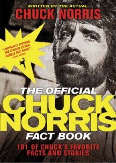The Official Chuck Norris Fact Book  101 of Chucks Favorite Facts 