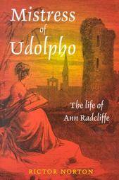 Mistress of Udolpho The Life of Ann Radcliffe by Rictor Norton 1999 