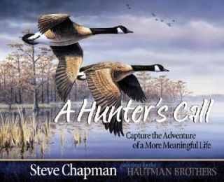 Hunters Call Capture the Adventure of a More Meaningful Life by 