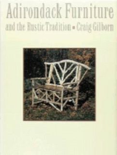 Adirondack Furniture And the Rustic Tradition by Craig Gilborn 1987 