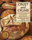 Crust & Crumb Master Formulas for Serious Bread Bakers by Peter 