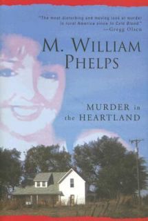 Murder in the Heartland by M. William Phelps 2006, Hardcover