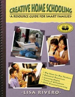 Creative Home Schooling A Resource Guide for Smart Families by Lisa 