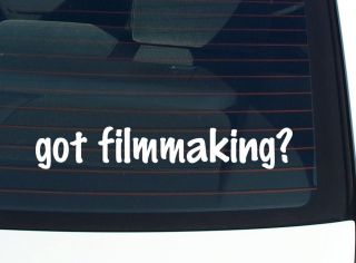 got filmmaking? SHORT FILM MAKING MAKER FUNNY DECAL STICKER VINYL WALL 