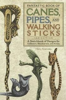 Fantastic Canes Pipes Walking Sticks Designs for Collectors 