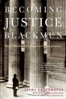 Becoming Justice Blackmun Harry Blackmuns Supreme Court Journey by 