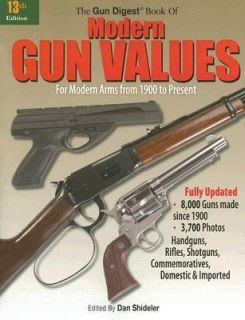 The Gun Digest Book of Modern Gun Values For Modern Arms from 1900 to 