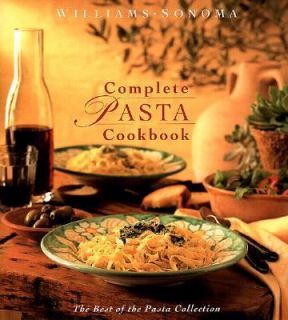 The Williams Sonoma Complete Pasta Cookbook The Best of Festive and 