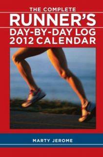 The Complete Runners Day by Day Log 2012 Weekly Planner Calendar by 